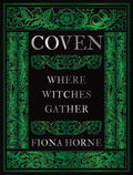 Coven: Where Witches Gather by Fiona Horne